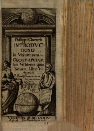 Philippi Cluverii Introdvctionis In Vniuersam Geographiam tam Veterm quam Nouam, libri IV.