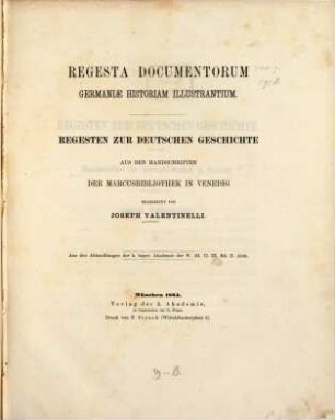 Regesta documentorum Germaniae historiam illustrantium : aus den Handschriften der Marcusbibliothek in Venedig, [1]