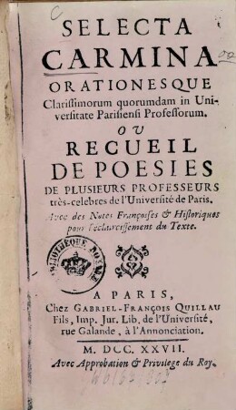 Selecta carmina orationesque clarissimorum quorumdam in universitate Parisiensi professorum : Ou recueil de poesies de plusieurs professeurs très-celebres de l'université de Paris