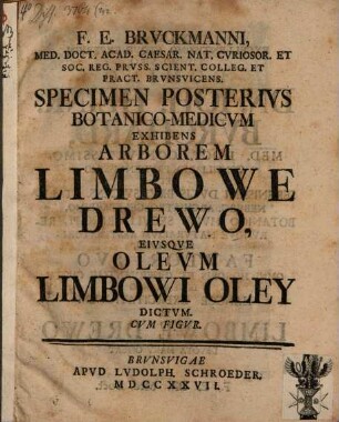 F. E. Bruckmanni Specimen posterius botanico-medicum exhibens arborem limbowe drewo, eiusque oleum limbowi oley dictum