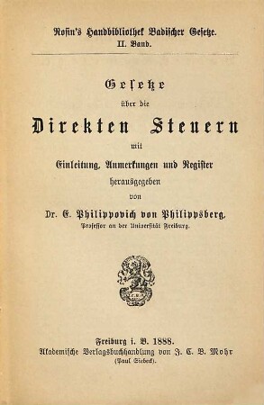 Handbibliothek badischer Gesetze : in Verbindung mit Gelehrten und Männern der Praxis, 2. Gesetze über die direkten Steuern mit Einleitung, Anmerkungen und Register