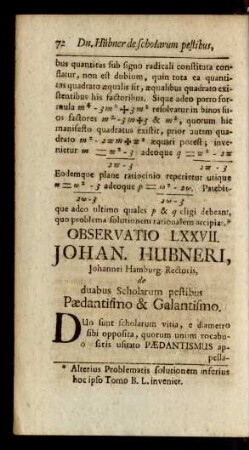 Observatio LXXVII. Johan. Hubneri, Johannei Hamburg. Rectoris, de duabus Scholarum pestibus Paedantisimo & Galantisimo