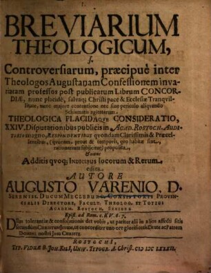 Breviarium theologicum s. controversiarum : praecipue inter theologos August. Confess. invariatam professos post publicatum librum Concordiae ... agitatarum ... consideratio ...