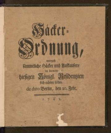 Häcker-Ordnung, wornach sämmtliche Häcker und Aufkaufere in denen hiesigen Königl. Residentzien sich achten sollen