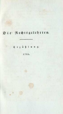 Die Rechtsgelehrten. Erzählung. 1795