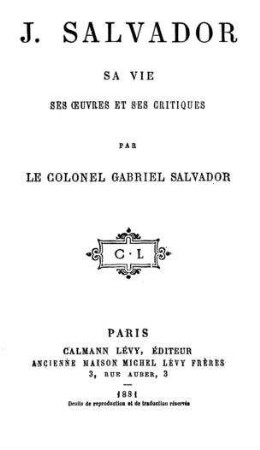 J. Salvador : sa vie ses oeuvres et ses critiques / par Gabriel Salvador