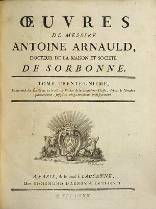 Oeuvres de Messire Antoine Arnauld, 31. Contenant les écrits de la troisieme partie de la cinquieme classe, depuis 14 - 23 inclusivement