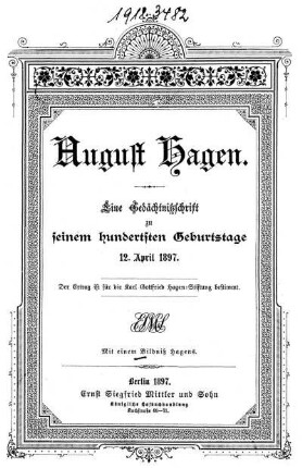 August Hagen : eine Gedächtnißschrift zu seinem 100. Geburtstage 12. April 1897