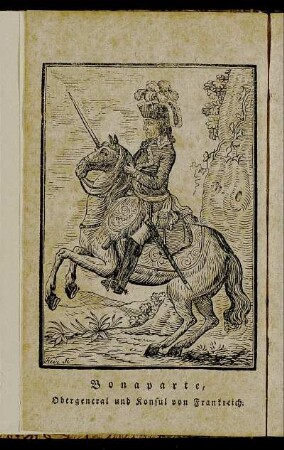 Bonaparte, Obergeneral udn Konsul von Frankreich.