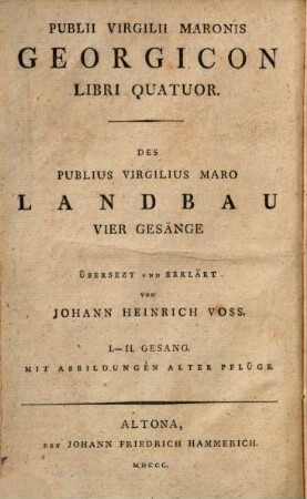 Des Publius Virgilius Maro Ländliche Gedichte : vier Bände mit erläuternden Kupfern, Dritter Band. Landbau : I. - II. Gesang : mit Abbildungen alter Pflüge