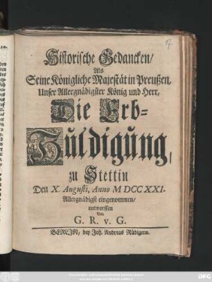 Historische Gedancken, Als Seine Königliche Majestät in Preußen, Unser Allergnädigster König und Herr, Die Erb-Huldigung zu Stettin Den X. Augusti, Anno MDCCXXI. Allergnädigst eingenommen