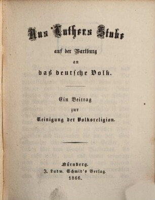 Aus Luthers Stube auf der Wartburg an das deutsche Volk : Ein Beitrag zur Reinigung der Volksreligion