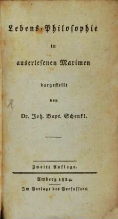 Lebens-Philosophie in auserlesenen Maximen dargestellt