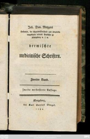 Bd. 2: Joh. Dan. Metzgers Hofraths, der Arzneiwissenschaft und Zergliederungskunde ordentl. Professor zu Königsberg u. s. w. vermischte medicinische Schriften