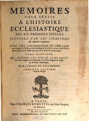 Mémoires Pour Servir À L'Histoire Ecclesiastique Des Six Premiers Siècles : Justifiez Par Les Citations des Auteurs originaux ; Avec Une Chronologie Ou L'On Fait un abregé de l'histoire Ecclesiastique & avec des Notes pour éclaircir les difficultez des faits & de la chronologie, 9. Qui Contient Les Vies De Saint Basile, de Saint Gregoire de Nazianze, de Saint Gregoire de Nysse et de Saint Amphiloque