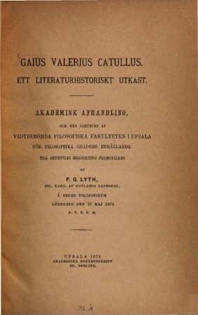 Gaius Valerius Catullus : Ett literaturhistoriskt utkast. Akademisk Afhandling