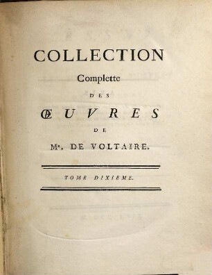 Collection Complette Des Oeuvres De Mr. De Voltaire, 10. Essai Sur Les Moeurs Et L'Esprit Des Nations, Et Sur Les Principaux Faits De L'Histoire, Depuis Charlesmagne Jusqu'À Louis XIII ; T. 3