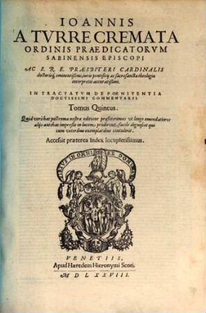 Ioannis A Turrecremata ... In Tractatum De Poenitentia Doctissimi Commentarii : Accessit praeterea Index locupletissimus, 5