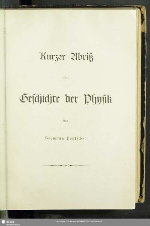 Kurzer Abriß einer Geschichte der Physik : 1. Teil