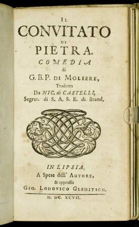 Il Convitato Di Pietra / Comedia di G. B. P. Di Moliere, Tradotta Da Nic. di Castelli, Segret. di S. A. S. E. di Brand.