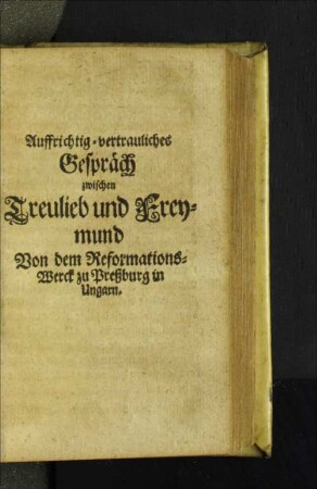 Auffrichtig-vertrauliches Gespräch zwischen Treulieb und Freymund ...