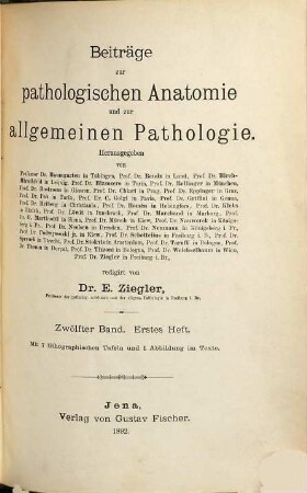 Beiträge zur pathologischen Anatomie und zur allgemeinen Pathologie. 12. 1893