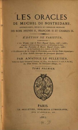 Les oracles de Michel de Nostredame, astrologue, médecin et conseiller ordinaire des rois Henri II, François II et Charles IX. 1