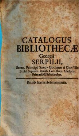 Catalogus Bibliothecae Georgii Serpilii, ...