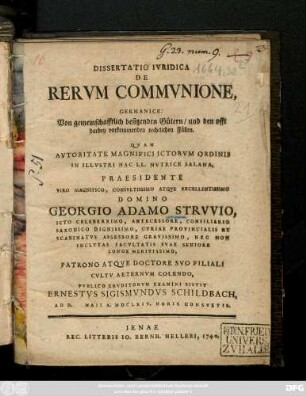 Dissertatio Ivridica De Rervm Commvnione, Germanice: Von gemeinschafftlich besitzenden Gütern, und den offt darbey vorkommenden rechtlichen Fällen