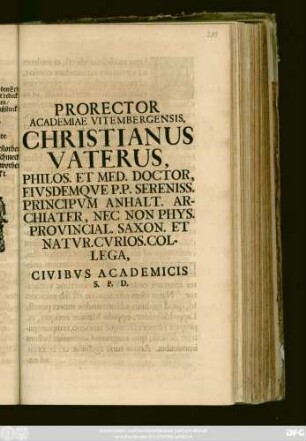 Prorector Academiae Vitembergensis, Christianus Vaterus, Philos. Et Med. Doctor, Eivsdemqve P. P. Sereniss. Principvm Anhalt. Archiater, Nec Non Phys. Provincial. Saxon. Et Natvr. Cvrios. Collega, Civibvs Academicis S. P. D. : [P. P. Dominica XIIX. Trinitatis, Anno MDCCVII.]