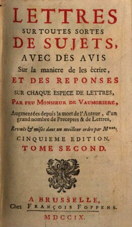 Lettres Sur Toutes Sortes De Sujets : Avec Des Avis Sur la maniere de les écrire, Et Des Reponses Sur Chaque Espece De Lettres, 2