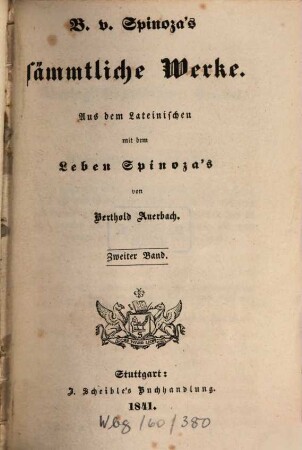 B. v. Spinoza's sämmtliche Werke : Aus dem Lateinischen mit dem Leben Spinoza's. 2