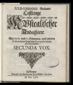 Erstlinge musicalischer Andachten ... Secunda Vox