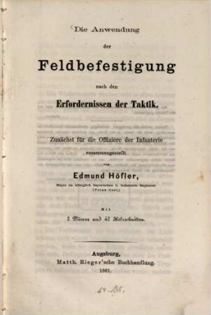 Die Anwendung der Feldbefestigung nach den Erfordernissen der Taktik : Zunächst für die Offiziere der Infanterie zusammengestellt