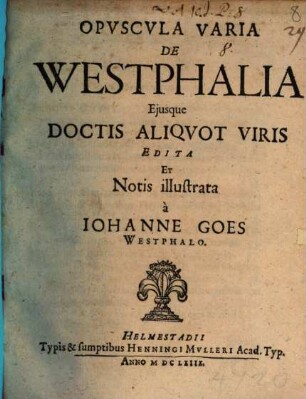Opuscula varia de Westphalia eiusque doctis aliquot viris