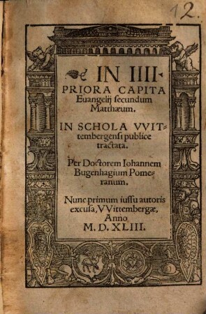 In IIII. priora capita Evangelii secundum Matthaeum : in schola Wittembergensi publice tractata