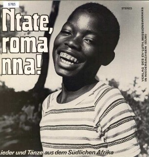 Ntate, roma nna! Lieder und Tänze aus dem Südlichen Afrika