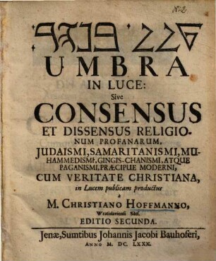 Consensus et dissensus religionum profanarum, Iudaismi, Samaritanismi, Muhammedismi, Gingis-Chanismi atque Paganismi, praecipue moderni, cum veritate Christiana ...