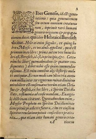 [Kommentar zum Alten und Neuen Testament], Primus Tomus. Quinque Libri Moysis : Ivxta Veterem Sev Vvlgatam Translationem : Ad hebræam veritatem emendati, & breui ac perspicua explicatione illustrati, insertis etiam præcipuis locis communibus in lectione sacra obseruandis : Rationem totius nostri instituti ex altera præfatione huius Primi Tomi intelliges