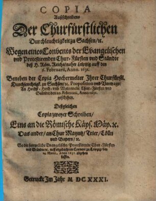 Copia Außschreibens der Churfürstlichen Durchlauchtigkeit zu Sachsen, ... Wegen eines Convents der Evangelischen ... Chur-Fürsten ... deßgleichen Copia zweyer Schreiben ...