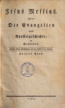 Jesus Messias, Oder Die Evangelien und Apostelgeschichte, in Gesängen, Zweyter Band. Jesus Messias Oder Die Evangelien und Apostelgeschichte, in Gesängen