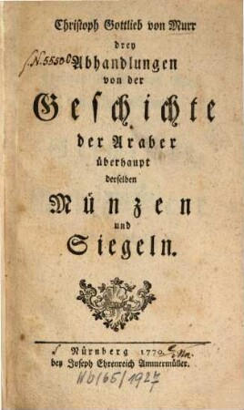 Christoph Gottlieb von Murr drey Abhandlungen von der Geschichte der Araber überhaupt derselben Münzen und Siegeln