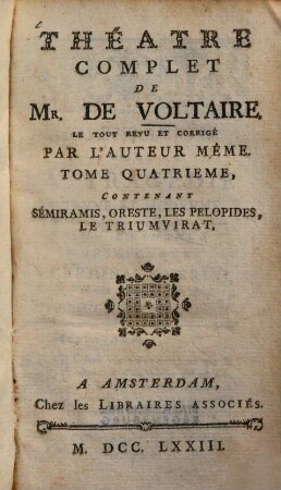 Théatre Complet De Mr. De Voltaire, 4. Contenant Sémiramis, Oreste, Les Pelopides, Le Triumvirat