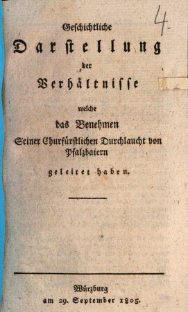 Geschichtliche Darstellung der Verhältnisse welche das Benehmen Seiner Churfürstlichen Durchlaucht von Pfalzbaiern geleitet haben