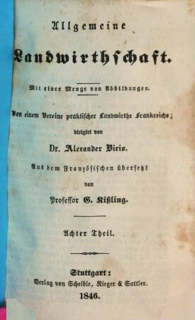 Der Landwirth des neunzehnten Jahrhunderts, oder das Ganze der Landwirthschaft : mit 2.500 Abbildungen, 1,8. [1. Abschnitt], Allgemeine Landwirthschaft ; 8. Theil