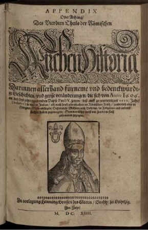 Appendix Oder Anhang/ Des Vierdten Theils der Römischen KirchenHistoria