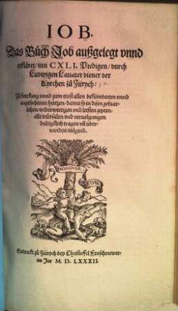Iob : Das Buch Job außgelegt vnnd erkläret, inn CXLI Predigen, durch Ludwigen Lavater diener der Kyrchen zu Zürych