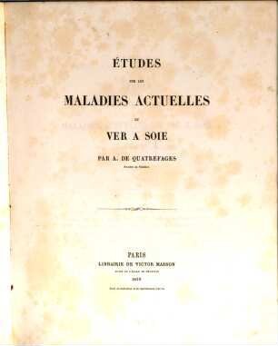 Études sur les maladies actuelles du ver à soie : (Extrait du tome XXX des mémoires de l'academie des sciences)