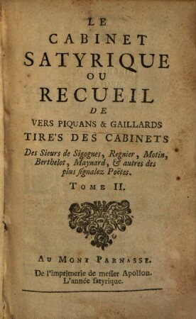 Le Cabinet Satyrique Ou Recueil De Vers Piquans & Gaillards : Tirés Des Cabinets Des Sieurs Sigognes, Regnier, Motin, Berthelot, Maynard, & autres des plus signalez Poëtes, 2