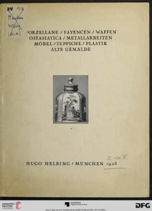Porzellane, Fayencen, Waffen, Ostasiatika, Metallarbeiten, Möbel, Teppiche, Plastik, alte Gemälde : aus verschiedenem Privatbesitz u. a. B. ; Versteigerung in der Galerie Hugo Helbing, München, Dienstag, 23. Oktober, Mittwoch, 24. Oktober 1928